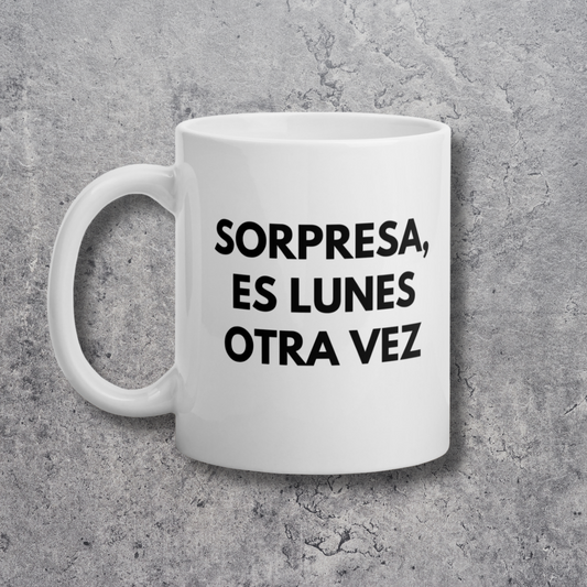 Taza "Sorpresa Es Lunes Otra Vez"